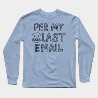 per my last email Long Sleeve T-Shirt